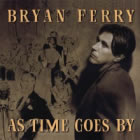 As Time Goes By: Bryan Ferry  / 2 Fields Songs